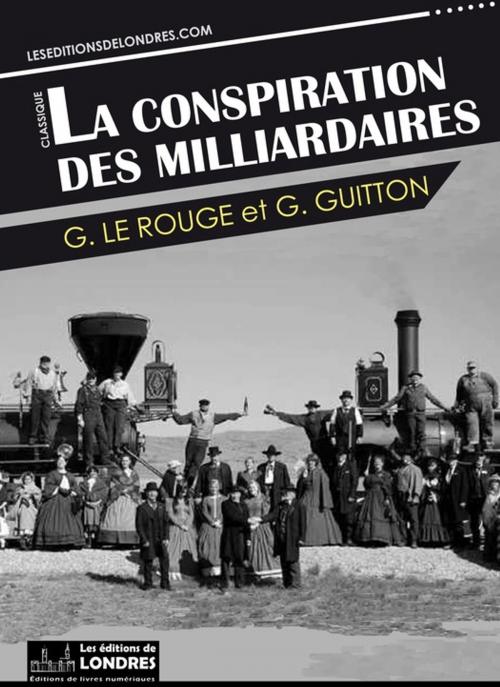 Cover of the book La conspiration des milliardaires by Gustave le Rouge, Les Editions de Londres