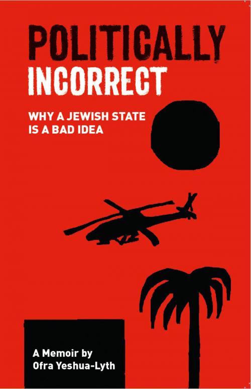 Cover of the book Politically Incorrect by Ofra Yeshua-Lyth, Skyscraper Publications