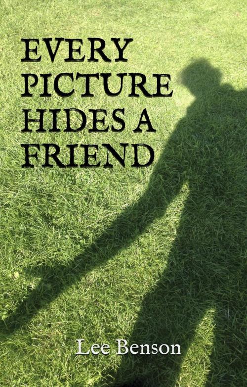 Cover of the book Every Picture Hides A Friend by Lee Benson, APS Publications