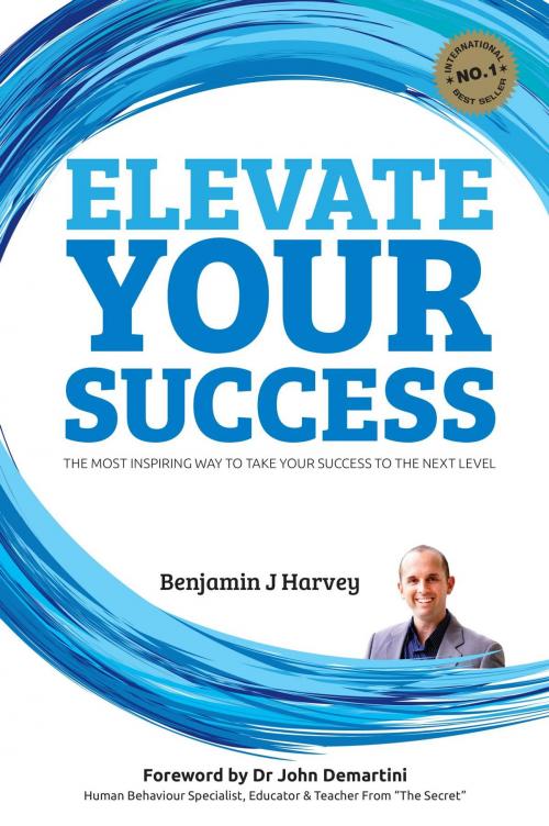 Cover of the book Elevate Your Success by Benjamin J Harvey, Author Express