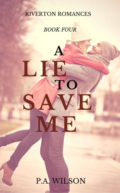 Cover of the book A Lie To Save Me by P A Wilson, Perry Wilson Books