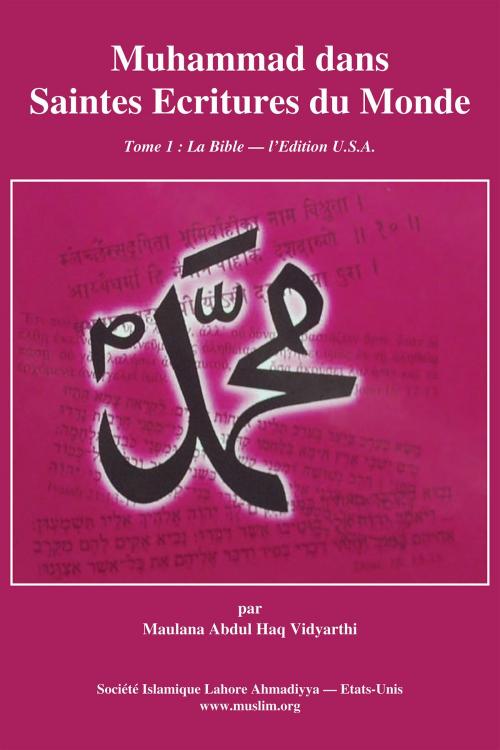 Cover of the book Muhammad dans les Saintes Ecritures du Monde by Maulana Abdul Haq Vidyarthi, Ahmadiyya Anjuman Ishaat Islam Lahore USA