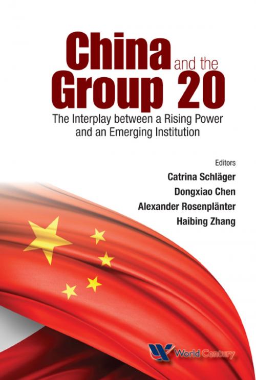 Cover of the book China and the Group 20 by Dongxiao Chen, Catrina Schläger, Alexander Rosenplänter;Haibing Zhang, World Scientific Publishing Company