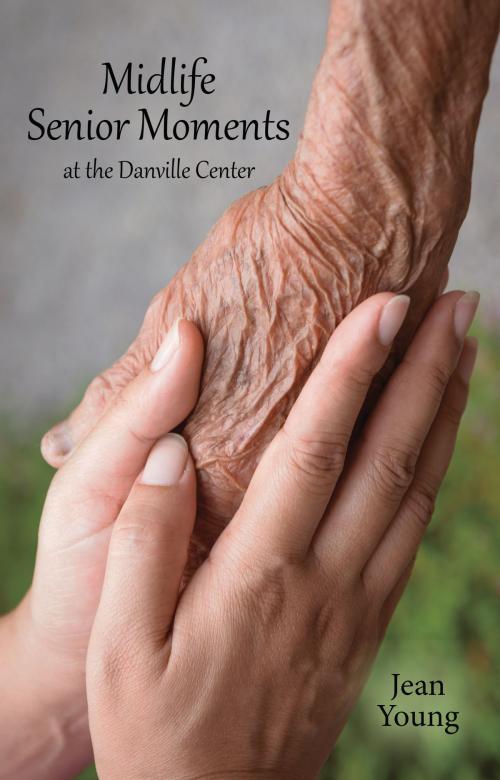 Cover of the book Midlife Senior Moments by Jean Young, Gazebo Garden Publishing, LLC