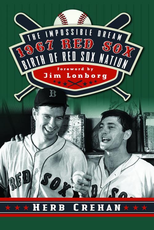 Cover of the book The Impossible Dream 1967 Red Sox: Birth of Red Sox Nation by Herb Crehan, Summer Game Books