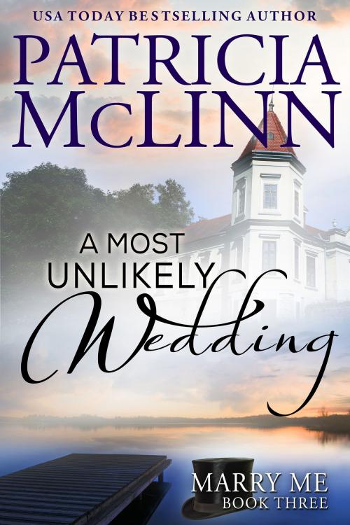 Cover of the book A Most Unlikely Wedding (Marry Me Series) by Patricia McLinn, Craig Place Books