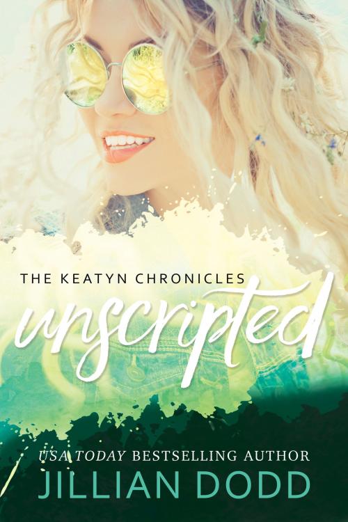 Cover of the book Keatyn Unscripted by Jillian Dodd, Jillian Dodd Inc.
