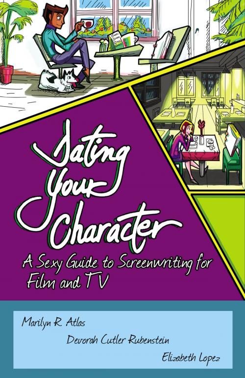 Cover of the book Dating Your Character by Marilyn Atlas, Devorah Cutler-Rubenstein, Elizabeth Lopez, Stairway Press
