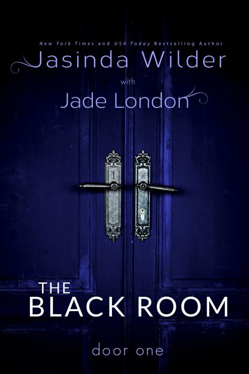 Cover of the book The Black Room: Door One by Jasinda Wilder, Jade London, Jasinda Wilder