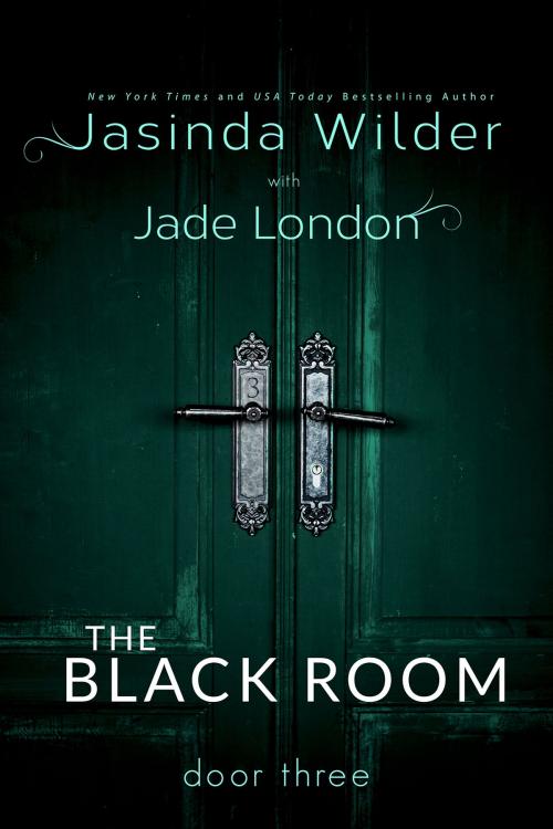 Cover of the book The Black Room: Door Three by Jasinda Wilder, Jade London, Jasinda Wilder