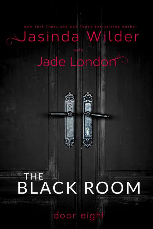 Cover of the book The Black Room: Door Eight by Jasinda Wilder, Jade London, Jasinda Wilder