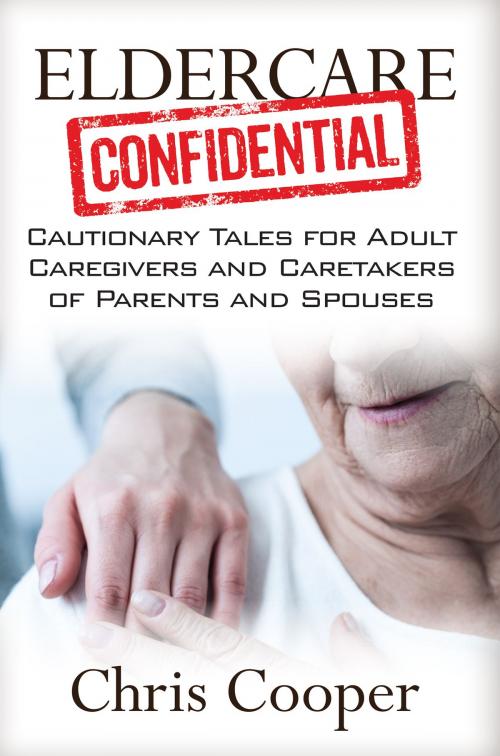 Cover of the book Eldercare Confidential by Chris Cooper, Indie Books International