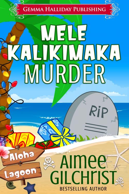 Cover of the book Mele Kalikimaka Murder by Aimee Gilchrist, Gemma Halliday Publishing