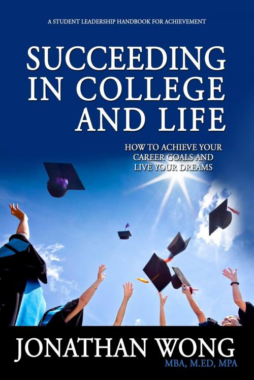 Cover of the book Succeeding In College and Life by Jonathan Wong, Aviva Publishing