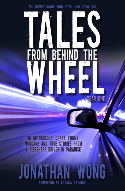 Cover of the book Tales From Behind The Wheel: Year One by Jonathan Wong, Aviva Publishing