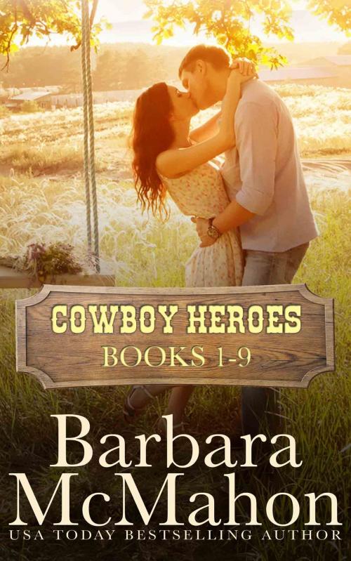Cover of the book Cowboy Heroes Boxed Set Books 1-9 by Barbara McMahon, Barbara McMahon