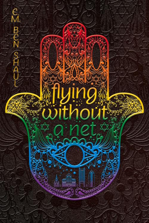 Cover of the book Flying Without A Net by Shaul E.M. Ben, Interlude Press