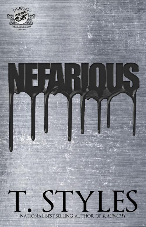Cover of the book Nefarious by T. Styles, Cartel Publications