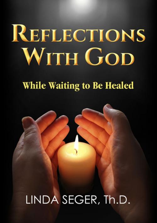 Cover of the book Reflections with God While Waiting to be Healed by Linda Seger, Clovercroft Publishing