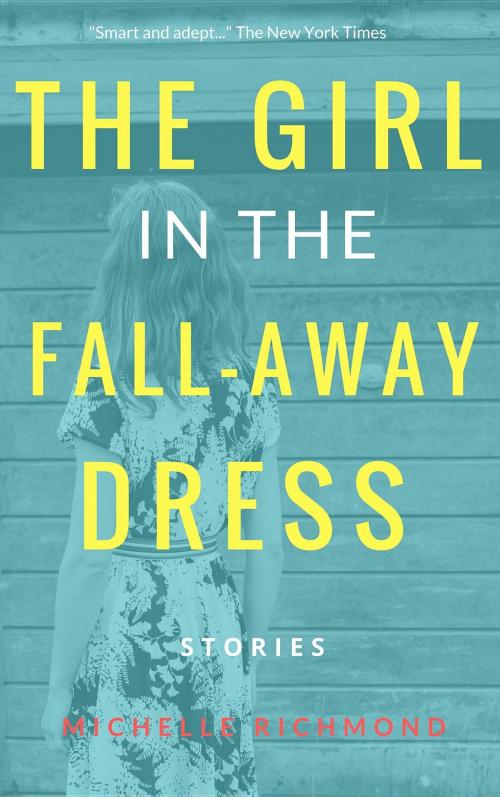 Cover of the book The Girl in the Fall-Away Dress by Michelle Richmond, Fiction Attic Press
