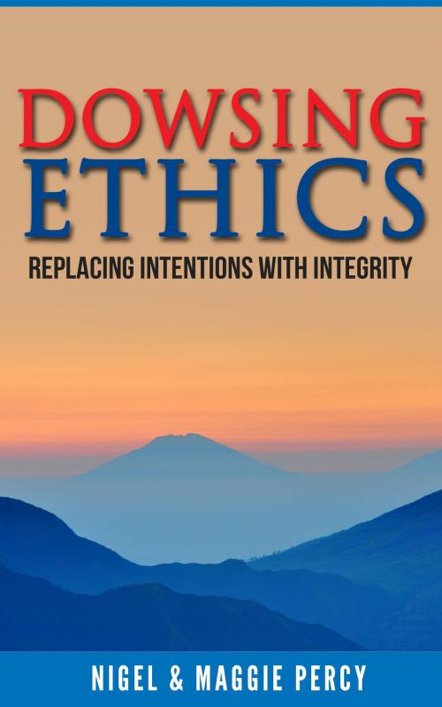 Cover of the book Dowsing Ethics by Nigel Percy, Maggie Percy, Sixth Sense Books