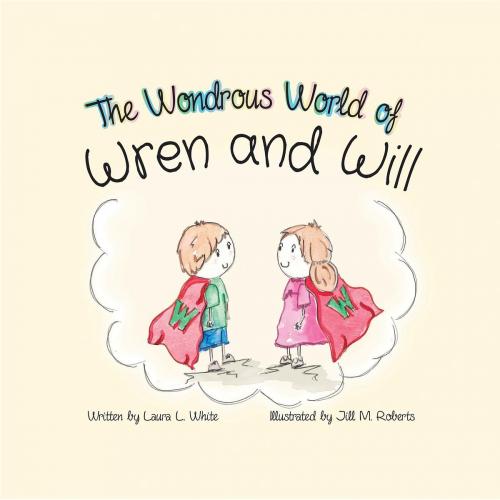 Cover of the book The Wondrous World of Wren and Will by Laura  L White, Green Ivy