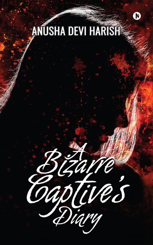 Cover of the book A Bizarre Captive's Diary by Anusha Devi Harish, Notion Press