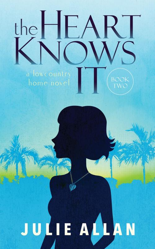 Cover of the book The Heart Knows It by Julie Allan, Palmettos and Pearls Publishing