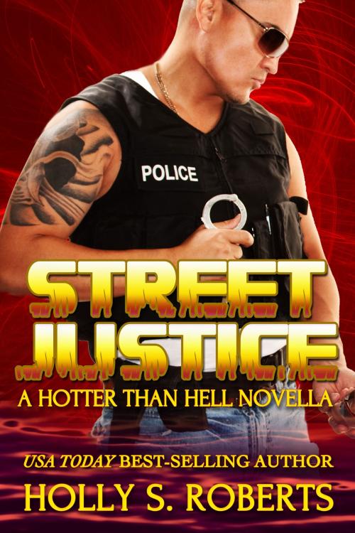 Cover of the book Street Justice by Holly s. Roberts, Four Carat Press