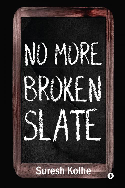 Cover of the book No More Broken Slate by Suresh Kolhe, Notion Press