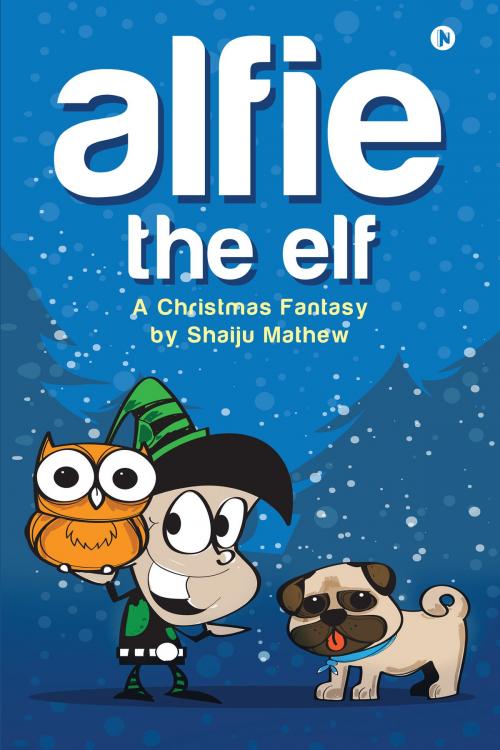 Cover of the book ALFIE THE ELF by SHAIJU MATHEW, Notion Press
