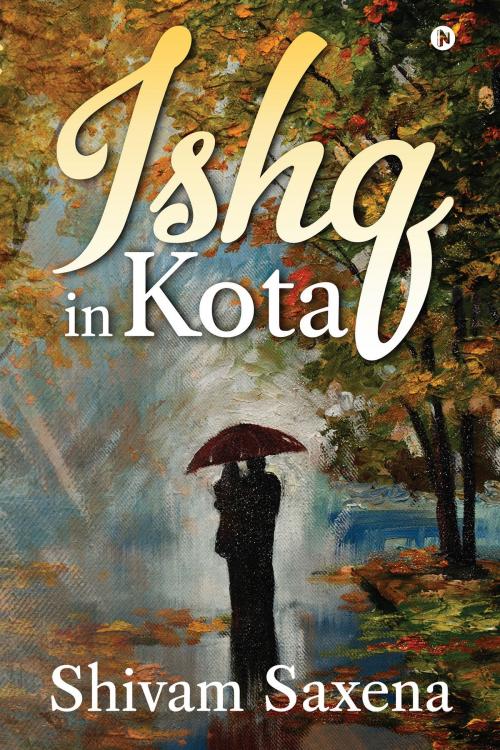 Cover of the book Ishq in Kota by Shivam Saxena, Notion Press