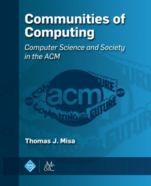 Cover of the book Communities of Computing by , Association for Computing Machinery and Morgan & Claypool Publishers