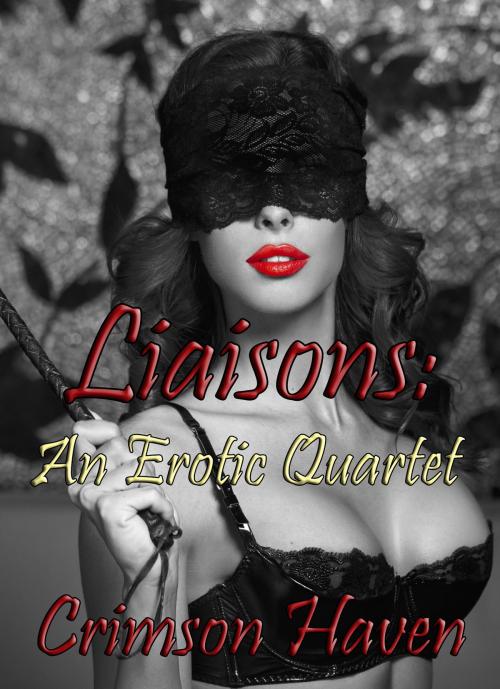 Cover of the book Liaisons: An Erotic Quartet by Crimson Haven, Crimson Haven