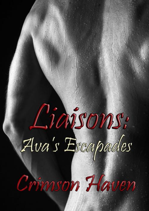 Cover of the book Liaisons: Ava's Escapades by Crimson Haven, Crimson Haven