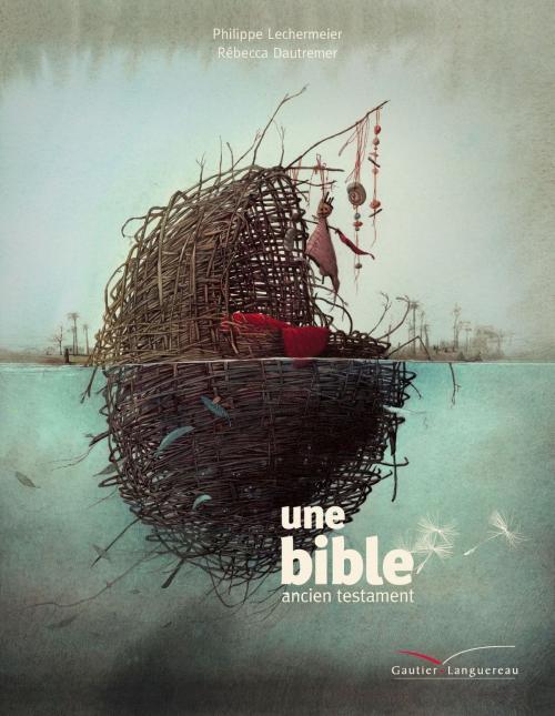 Cover of the book Une bible - l'Ancien Testament by Philippe Lechermeier, Gautier Languereau