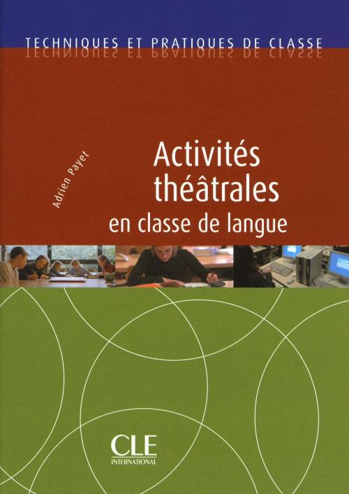 Cover of the book Activités théatrales en classe de langue - Techniques et pratiques de classe - Ebook by Adrien Payet, Nathan