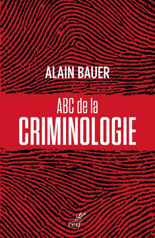 Cover of the book ABC de la criminologie by Alain Bauer, Editions du Cerf