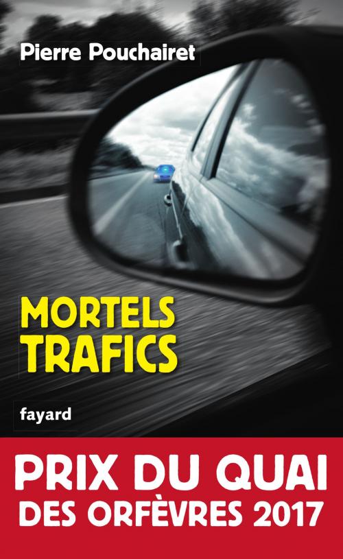 Cover of the book Mortels trafics by Pierre Pouchairet, Fayard