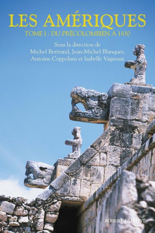 Cover of the book Les Amériques - Tome 1 by Michel BERTRAND, Jean-Michel BLANQUER, Antoine COPPOLANI, Isabelle VAGNOUX, Groupe Robert Laffont