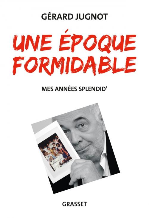 Cover of the book Une époque formidable by Gérard Jugnot, Grasset