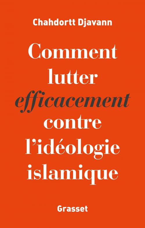 Cover of the book Comment lutter efficacement contre l'idéologie islamique by Chahdortt Djavann, Grasset