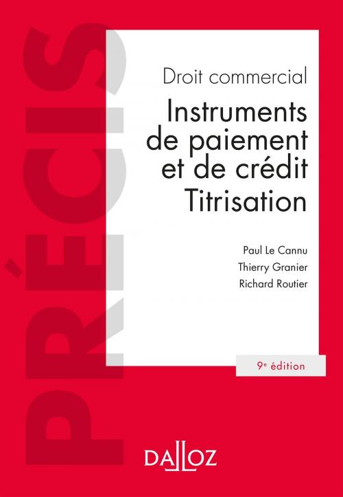 Cover of the book Droit commercial. Instruments de paiement et de crédit. Titrisation by Paul Le Cannu, Thierry Granier, Richard Routier, Dalloz