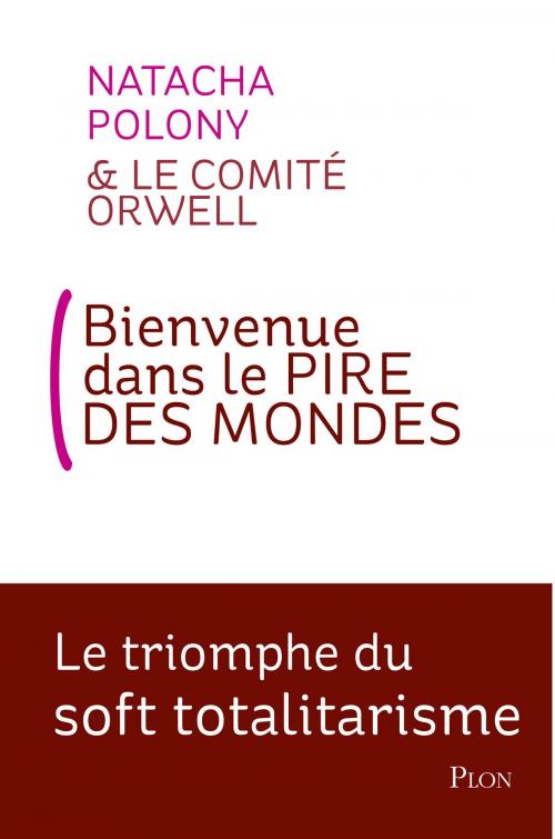 Cover of the book Bienvenue dans le pire des mondes by Natacha POLONY, Le Comité ORWELL, Place des éditeurs