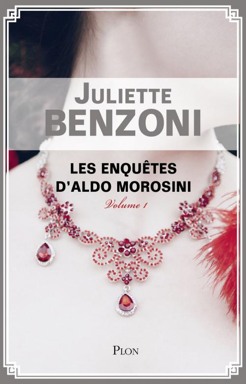 Cover of the book Les enquêtes d'Aldo Morosini-volume 1 by Juliette BENZONI, Place des éditeurs