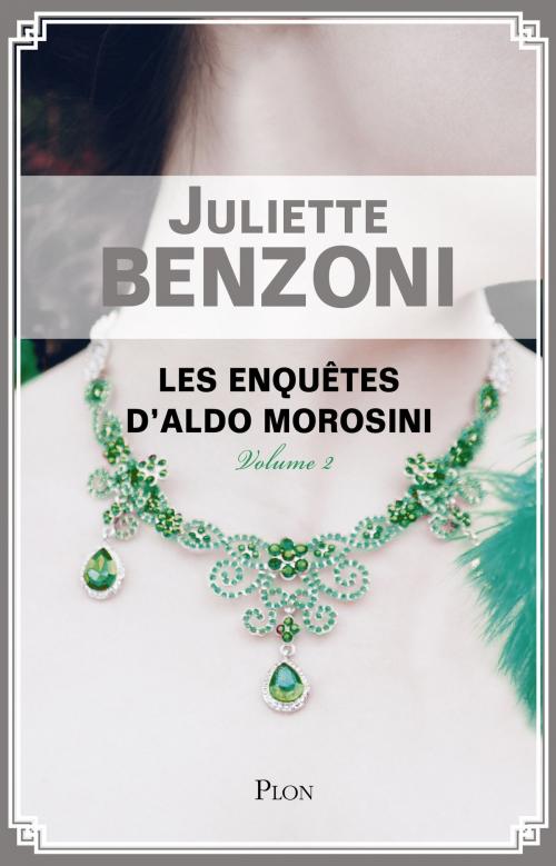 Cover of the book Les enquêtes d'Aldo Morosini-volume 2 by Juliette BENZONI, Place des éditeurs