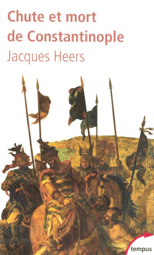 Cover of the book Chute et mort de Constantinople by Jacques HEERS, Place des éditeurs