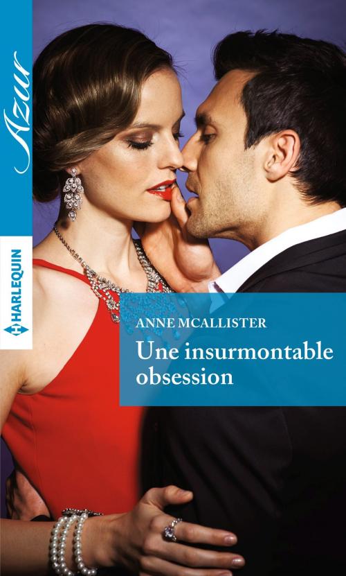 Cover of the book Une insurmontable obsession by Anne McAllister, Harlequin