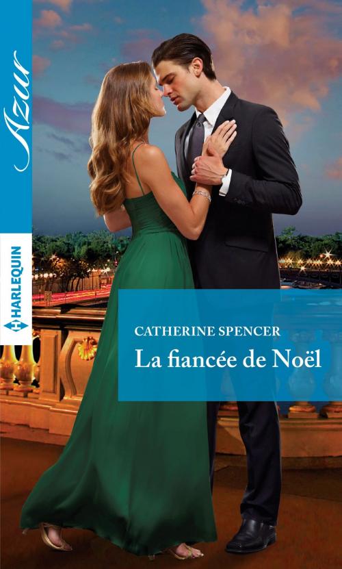 Cover of the book La fiancée de Noël by Catherine Spencer, Harlequin