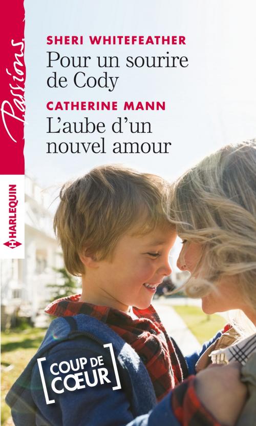 Cover of the book Pour un sourire de Cody - L'aube d'un nouvel amour by Sheri Whitefeather, Catherine Mann, Harlequin